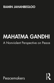 Mahatma Gandhi (A Nonviolent Perspective on Peace) by Ramin Jahanbegloo, 9780367361129