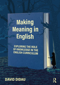 Making Meaning in English (Exploring the Role of Knowledge in the English Curriculum) by David Didau, 9780367611118