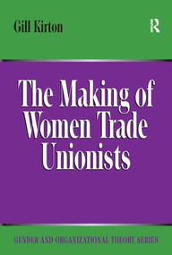 The Making of Women Trade Unionists by Gill Kirton, 9781138276611