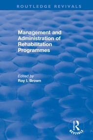 Management and Administration of Rehabilitation Programmes by Roy I. Brown, 9780367627249
