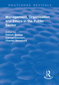 Management, Organisation, and Ethics in the Public Sector by Patrick Bishop, Carmel Connors, 9781138711662