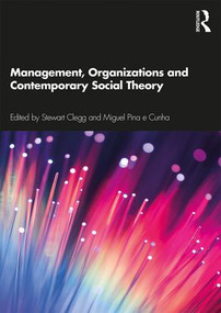 Management, Organizations and Contemporary Social Theory by Stewart Clegg, Miguel Pina e Cunha, 9780367233778