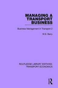 Managing a Transport Business (Business Management in Transport 2) by W.S. Barry, 9780415793193