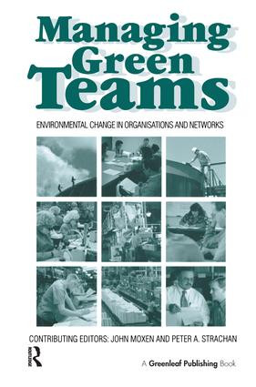 Managing Green Teams (Environmental Change in Organisations and Networks) by John Moxen, Peter Strachan, 9781874719083