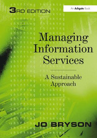 Managing Information Services (A Sustainable Approach) - 9781409406969 by Jo Bryson, 9781409406969