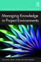 Managing Knowledge in Project Environments by Judy Payne, Eileen Roden, Steve Simister, 9781472480279