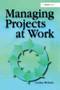 Managing Projects at Work by Gordon Webster, 9781138256149
