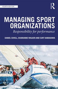 Managing Sport Organizations (Responsibility for performance) by Dan Covell, Sharianne Walker, 9781138363434