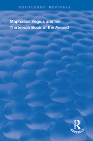 Maphaeus Vegius and His Thirteenth Book of the Aeneid (A Chapter on Virgil in the Renaissance) - 9780367133443 by Anna Cox Brinton, 9780367133443