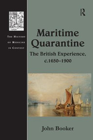 Maritime Quarantine (The British Experience, c.1650-1900) by John Booker, 9781138274129