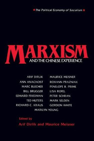 Marxism and the Chinese Experience (Issues in Contemporary Chinese Socialism) by Arif Dirlik, Maurice Meisner, 9780873325462