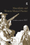 Masculinity and Western Musical Practice by Kirsten Gibson, 9781138246614