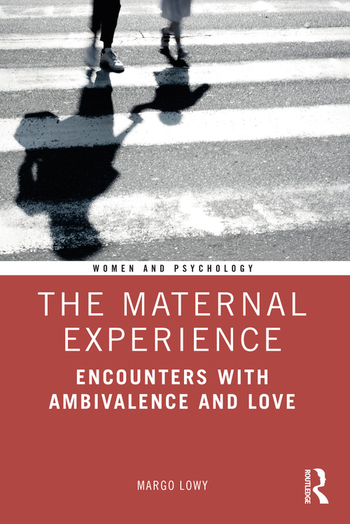 The Maternal Experience (Encounters with Ambivalence and Love) by Margo Lowy, 9780367223748