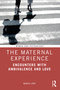 The Maternal Experience (Encounters with Ambivalence and Love) by Margo Lowy, 9780367223748