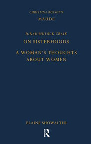 Maude by Christina Rossetti, On Sisterhoods and A Woman's Thoughts About Women By Dinah Mulock Craik by Christina Rossetti, 9781138111318