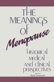 The Meanings of Menopause (Historical, Medical, and Cultural Perspectives) by Ruth Formanek, 9781138881525