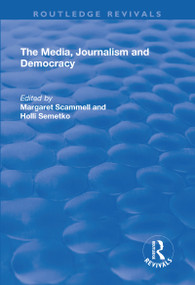 The Media, Journalism and Democracy - 9781138729599 by Margaret Scammell, Holli Semetko, 9781138729599