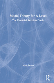 Media Theory for A Level (The Essential Revision Guide) by Mark Dixon, 9780367145422