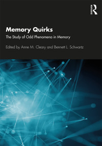 Memory Quirks (The Study of Odd Phenomena in Memory) by Anne M. Cleary, Bennett L. Schwartz, 9780367278052