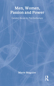 Men, Women, Passion and Power (Gender Issues in Psychotherapy) by Marie Maguire, 9780415074339