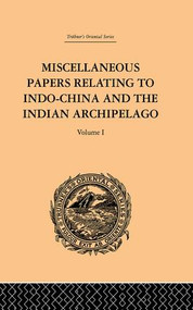 Miscellaneous Papers Relating to Indo-China and the Indian Archipelago: Volume I by Reinhold Rost, 9781138981201