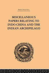 Miscellaneous Papers Relating to Indo-China and the Indian Archipelago: Volume II by Reinhold Rost, 9781138981218