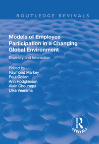 Models of Employee Participation in a Changing Global Environment: Diversity and Interaction (Diversity and Interaction) by Ray Markey, Paul Gollan, Ann Hodkinson, Alain Chouraqui, Ulrike Veersma, 9781138730809
