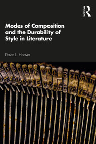 Modes of Composition and the Durability of Style in Literature by David Hoover, 9780367366704