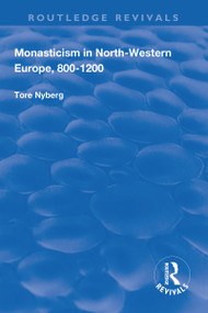 Monasticism in North-Western Europe, 800-1200 - 9781138721418 by Tore Nyberg, 9781138721418