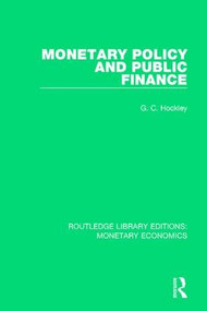 Monetary Policy and Public Finance by G. C. Hockley, 9781138704909