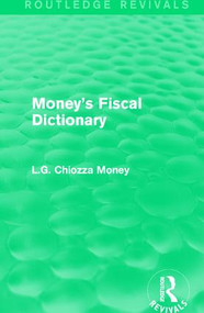 Money's Fiscal Dictionary by L.G. Chiozza Money, 9781138182271