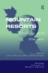 Mountain Resorts (Ecology and the Law) by Julia LeMense, Janet E. Milne, 9781138277465