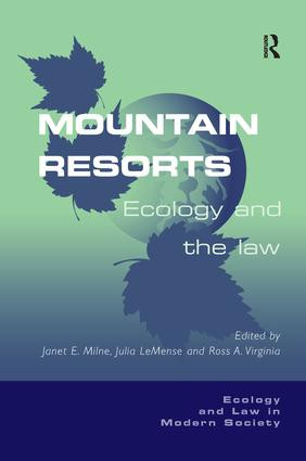 Mountain Resorts (Ecology and the Law) by Julia LeMense, Janet E. Milne, 9781138277465