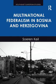 Multinational Federalism in Bosnia and Herzegovina by Soeren Keil, 9781138246881