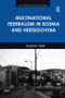 Multinational Federalism in Bosnia and Herzegovina by Soeren Keil, 9781138246881
