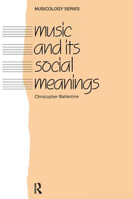 Music and Its Social Meanings by Christopher Ballantine, 9781138176058