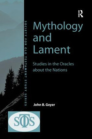 Mythology and Lament (Studies in the Oracles about the Nations) by John B. Geyer, 9781138266452