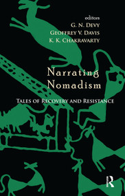 Narrating Nomadism (Tales of Recovery and Resistance) by G. N. Devy, Geoffrey V. Davis, K. K. Chakravarty, 9781138663985