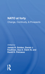 Nato At Forty (Change, Continuity, And Prospects) by James R. Golden, 9780367153434