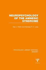 Neuropsychology of the Amnesic Syndrome (PLE: Memory) by Alan Parkin, Nicholas Leng, 9781138977006