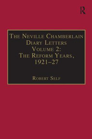 The Neville Chamberlain Diary Letters (Volume 2: The Reform Years, 1921-27) by Robert Self, 9781138276758