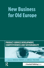New Business for Old Europe (Product-Service Development, Competitiveness and Sustainability) by Arnold Tukker, Ursula Tischner, 9781874719922