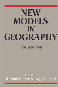 New Models in Geography - Vol 1 (The Political-Economy Perspective) by Richard Peet, Nigel Thrift, 9780049101012