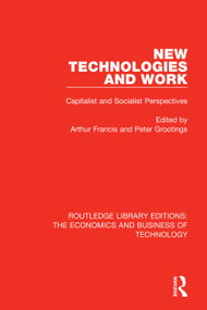 New Technologies and Work (Capitalist and Socialist Perspectives) by Arthur Francis, Peter Grootings, 9780815368359