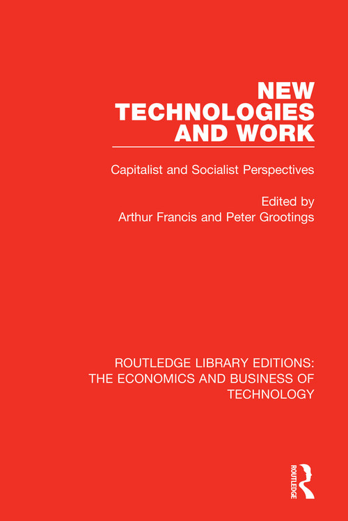 New Technologies and Work (Capitalist and Socialist Perspectives) by Arthur Francis, Peter Grootings, 9780815368359