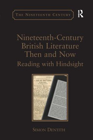 Nineteenth-Century British Literature Then and Now (Reading with Hindsight) by Simon Dentith, 9781138248731