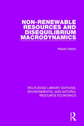 Non-Renewable Resources and Disequilibrium Macrodynamics by Robert Marks, 9781138090552
