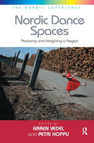 Nordic Dance Spaces (Practicing and Imagining a Region) by Petri Hoppu, Karen Vedel, 9781138271333