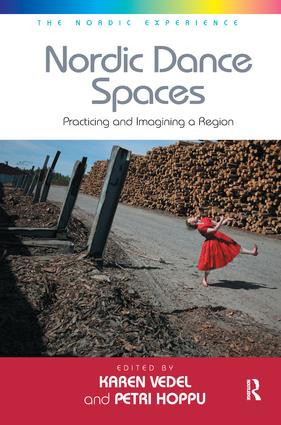 Nordic Dance Spaces (Practicing and Imagining a Region) by Petri Hoppu, Karen Vedel, 9781138271333