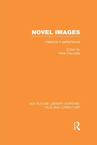 Novel Images (Literature in Performance) by Peter Reynolds, 9781138977310